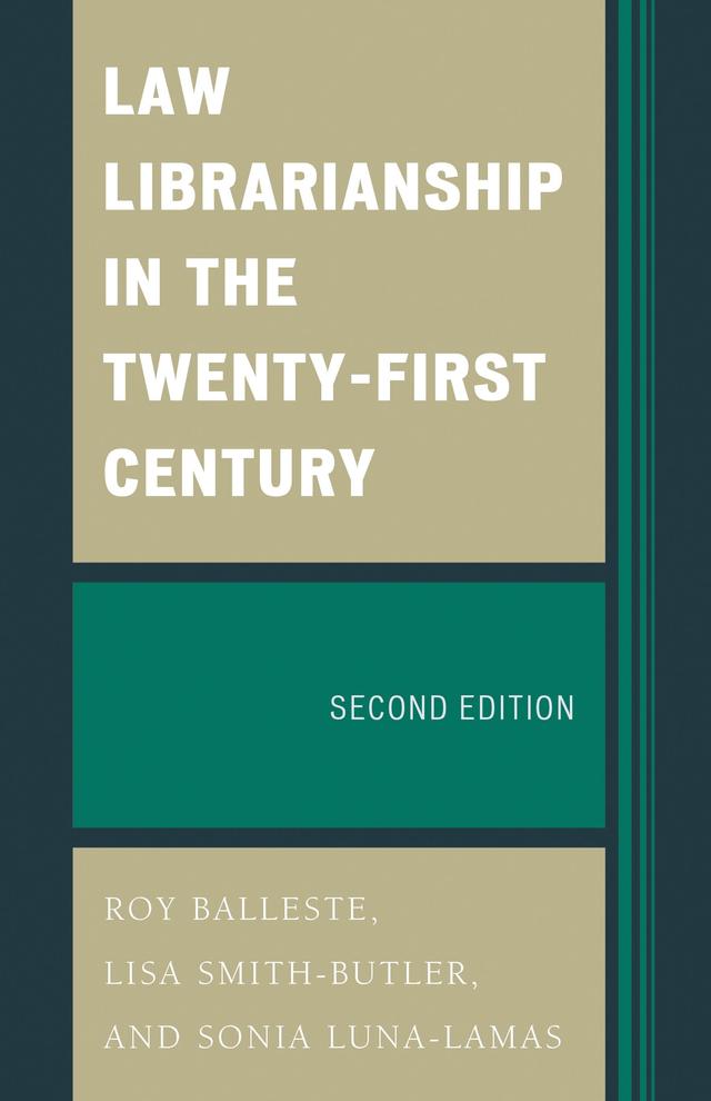 Law Librarianship in the Twenty-First Century by Lisa Smith-Butler, Roy Balleste, Sonia Luna-Lamas