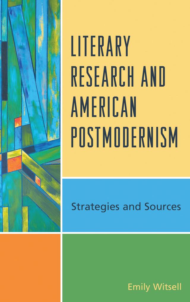 Literary Research and American Postmodernism by Emily Witsell