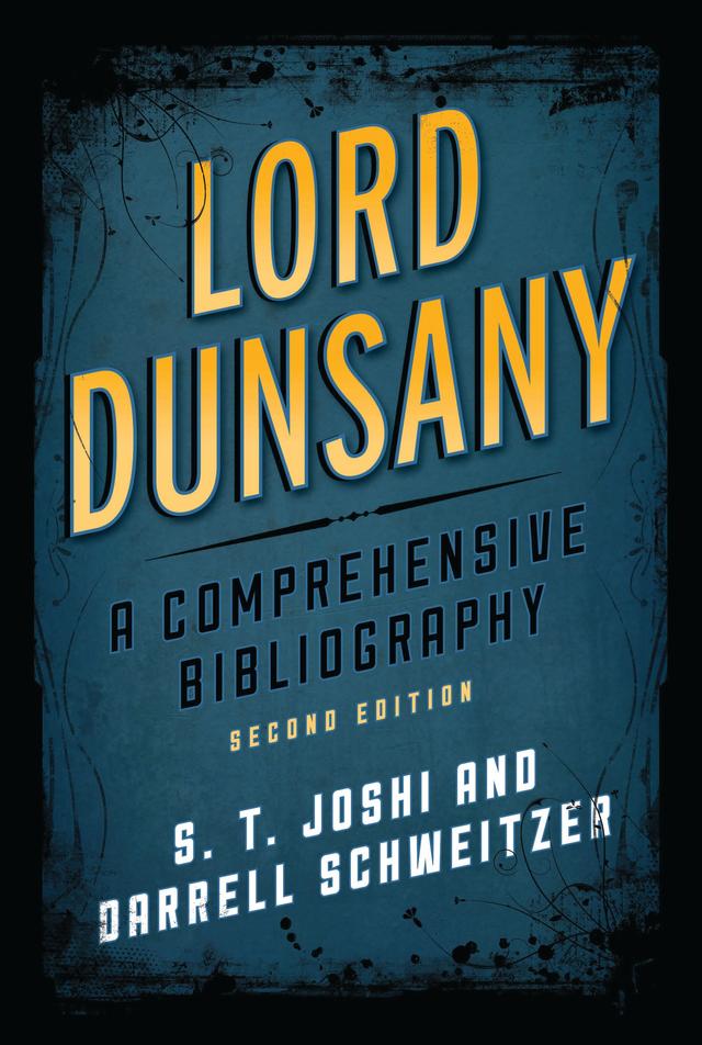 Lord Dunsany by Darrell Schweitzer, S. T. Joshi