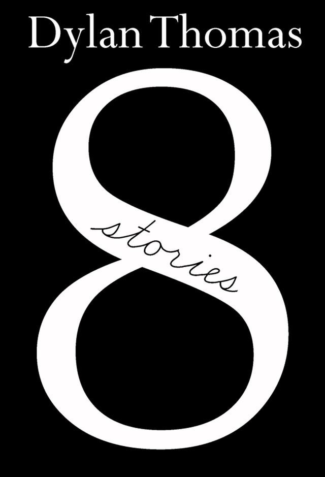Eight Stories by Dylan Thomas