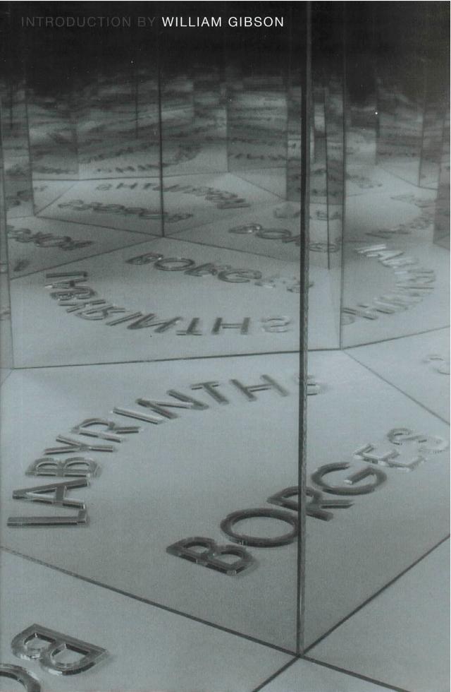Labyrinths by André Maurois, Donald A. Yates, James E. Irby, Jorge Luis Borges, William Gibson