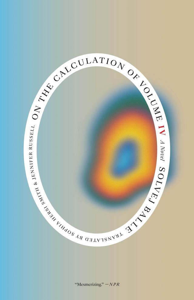 On the Calculation of Volume (Book IV) by Solvej Balle, Sophia Hersi Smith &amp; Jennifer Russell