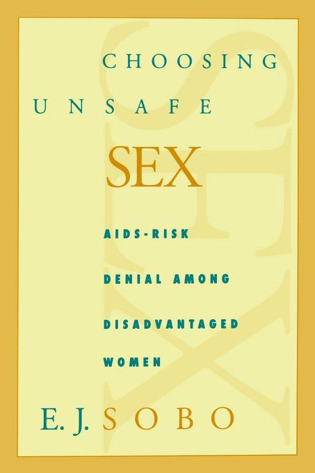 Choosing Unsafe Sex by E. J. Sobo