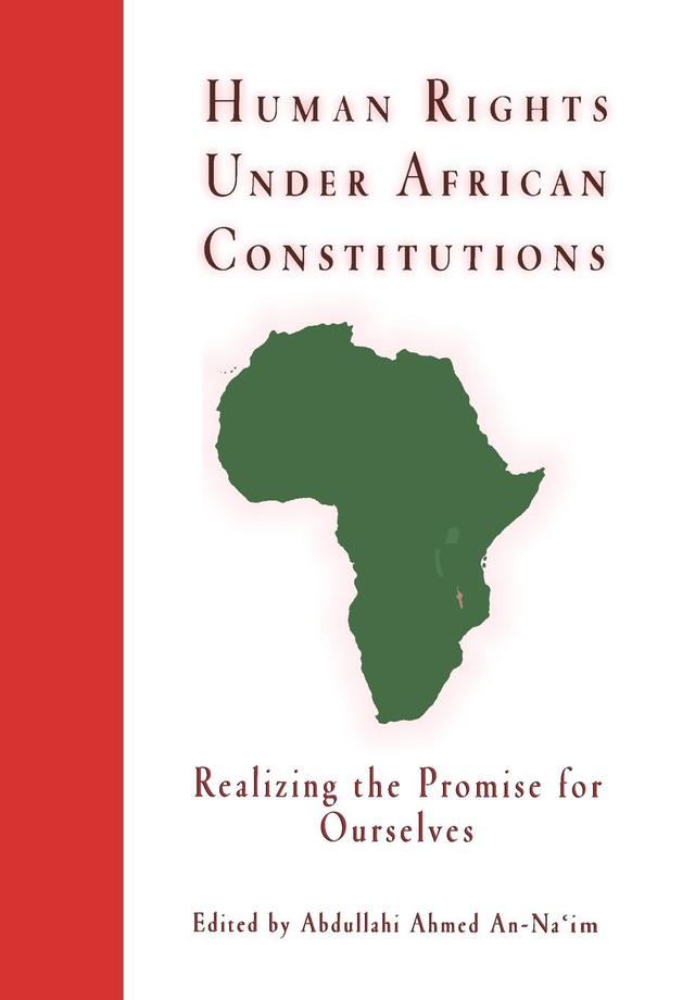 Human Rights Under African Constitutions by Abdullahi Ahmed An-Na'im