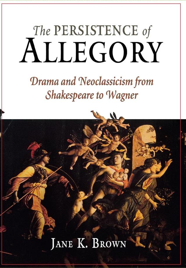 The Persistence of Allegory by Jane K. Brown