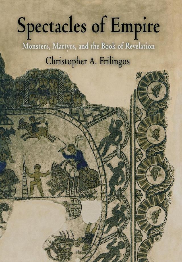 Spectacles of Empire by Christopher A. Frilingos
