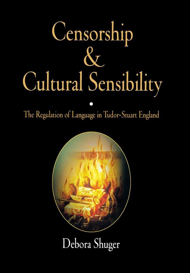 Censorship and Cultural Sensibility by Debora Shuger