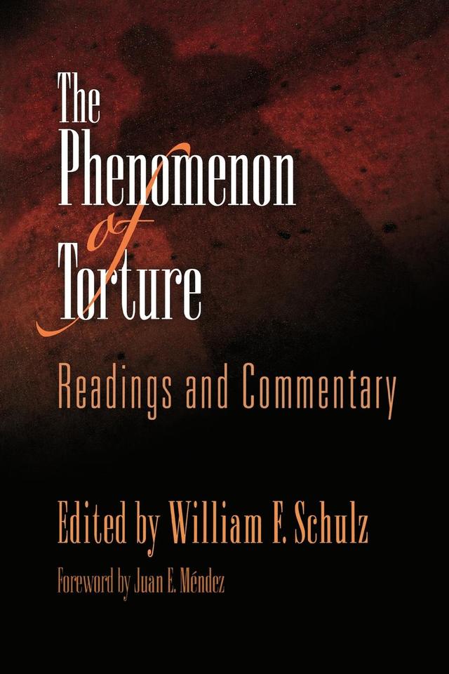The Phenomenon of Torture by Juan E. Méndez, William F. Schulz