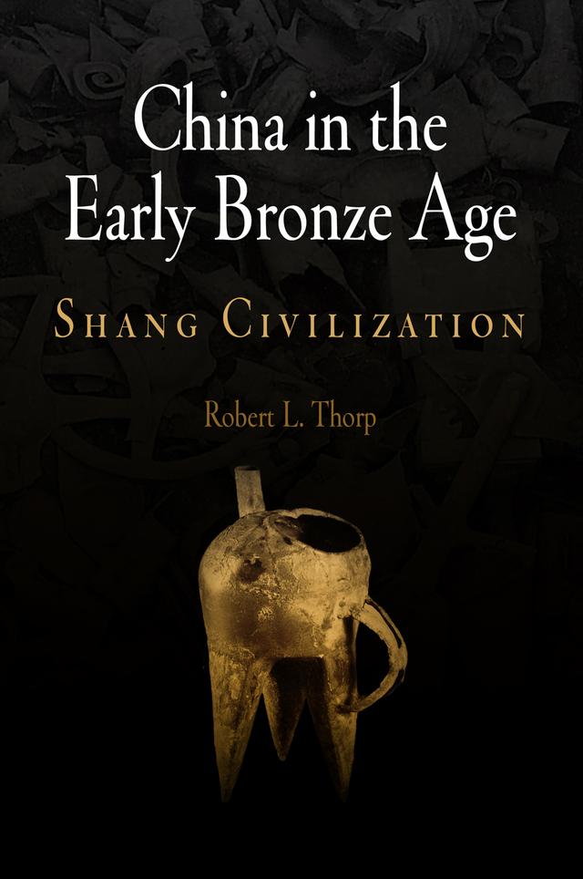 China in the Early Bronze Age by Robert L. Thorp