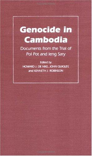Genocide in Cambodia by Howard J. De Nike, John Quigley, Kenneth J. Robinson