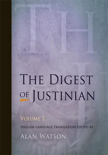 The Digest of Justinian, Volume 2 by Alan Watson