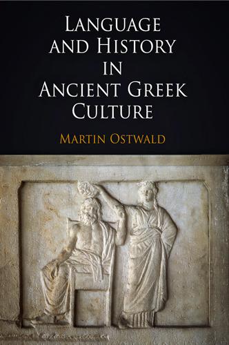 Language and History in Ancient Greek Culture by Martin Ostwald