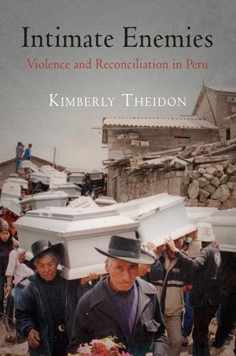 Intimate Enemies by Kimberly Theidon
