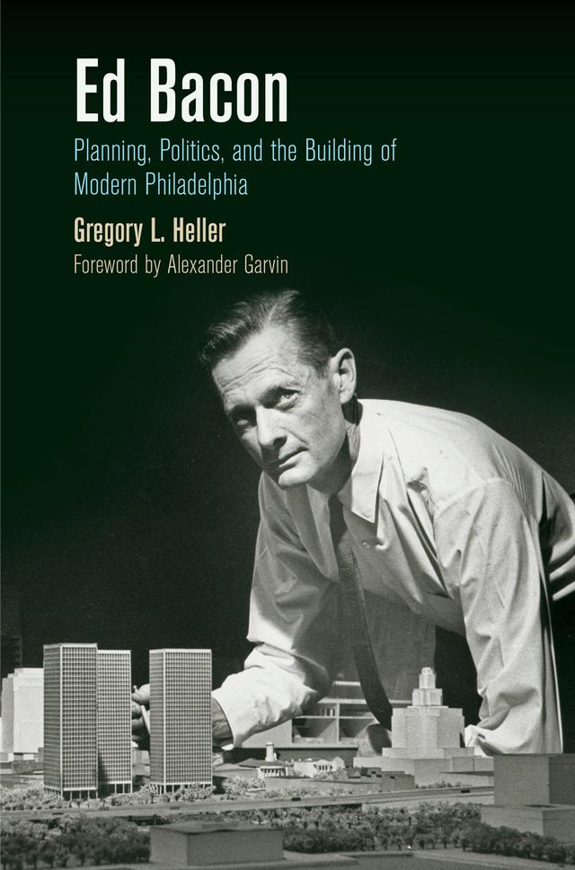 Ed Bacon by Alexander Garvin, Gregory L. Heller