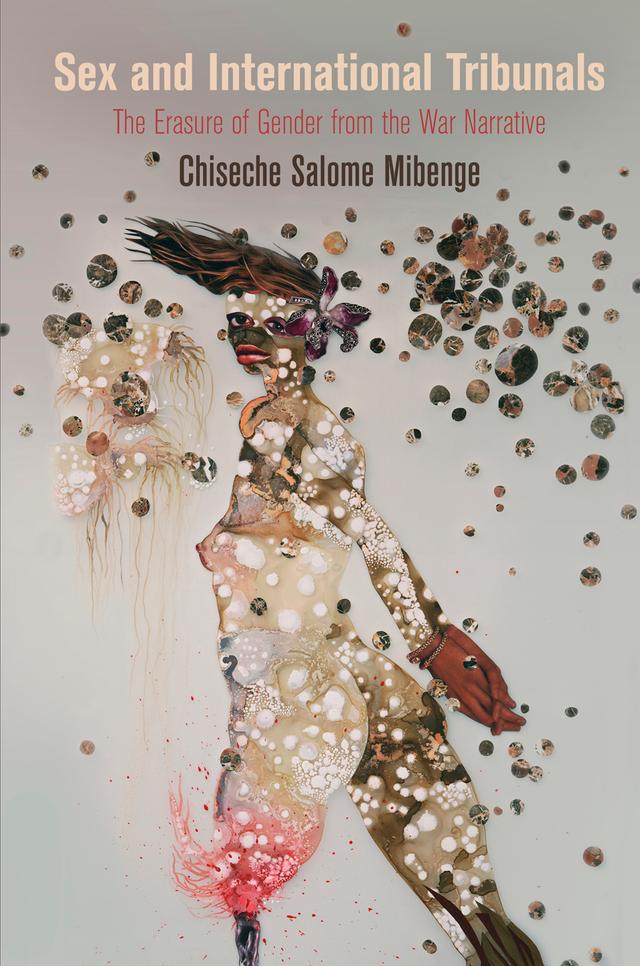 Sex and International Tribunals by Chiseche Salome Mibenge