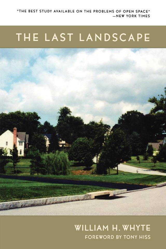 The Last Landscape by Tony Hiss, William H. Whyte