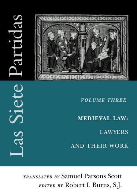 Las Siete Partidas, Volume 3 by Robert I. Burns, S.J., Samuel Parsons Scott