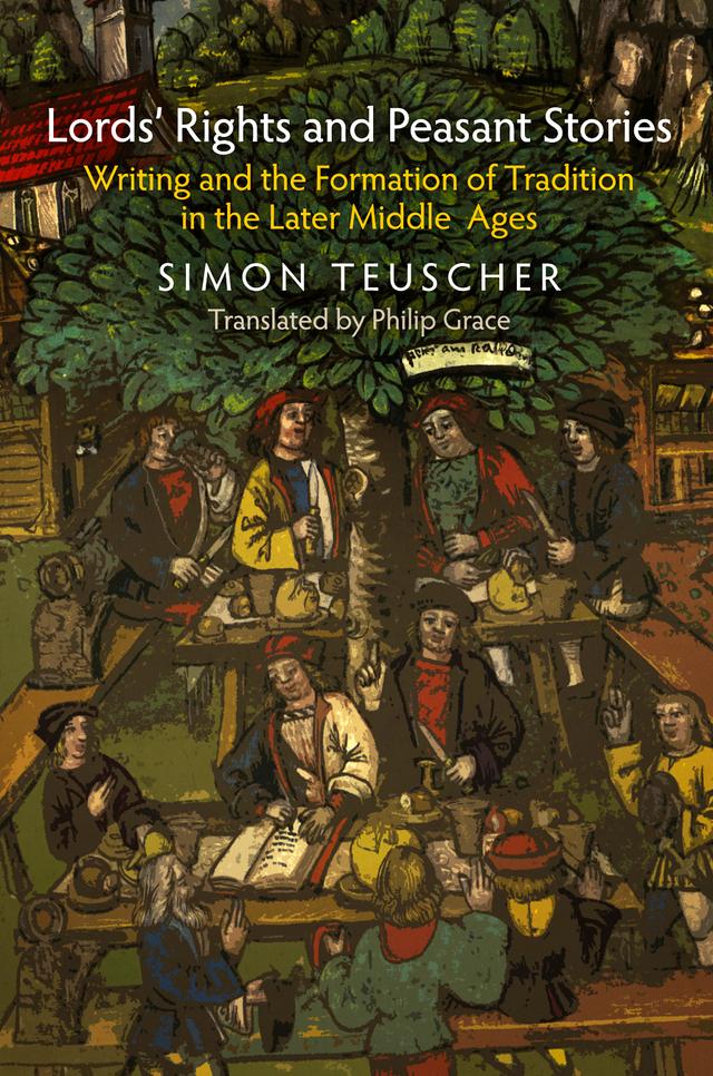 Lords' Rights and Peasant Stories by Philip Grace, Simon Teuscher