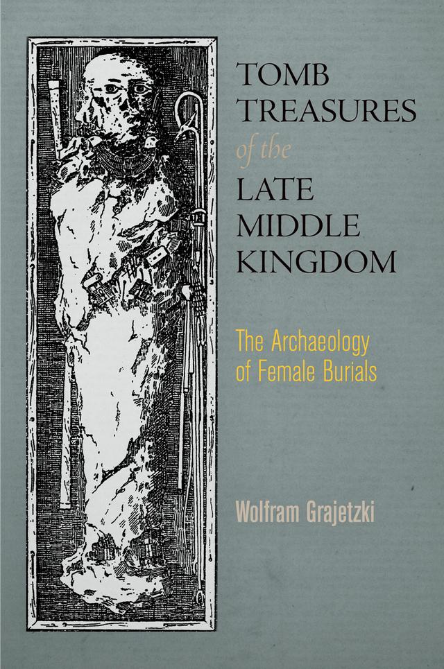 Tomb Treasures of the Late Middle Kingdom by Wolfram Grajetzki