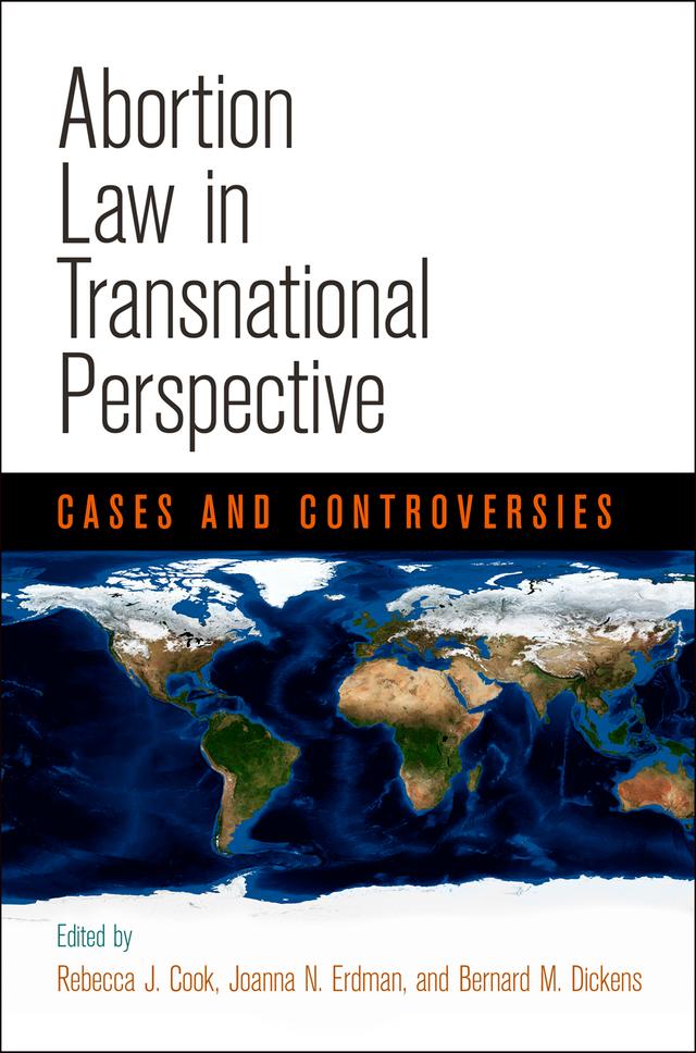 Abortion Law in Transnational Perspective by Bernard M. Dickens, Joanna N. Erdman, Rebecca J. Cook