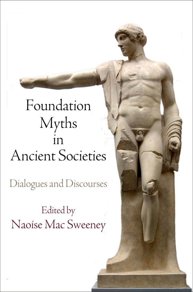 Foundation Myths in Ancient Societies by Naoise Mac Sweeney, Naoíse Mac Sweeney