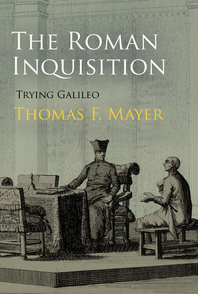 The Roman Inquisition by Thomas F. Mayer