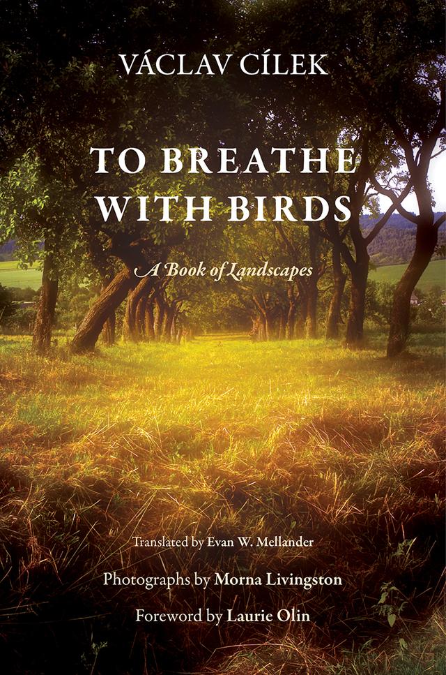 To Breathe with Birds by Evan W. Mellander, Laurie Olin, Morna Livingston, Václav Cílek