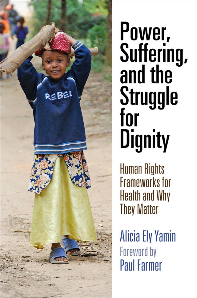 Power, Suffering, and the Struggle for Dignity by Alicia Ely Yamin, Paul Farmer