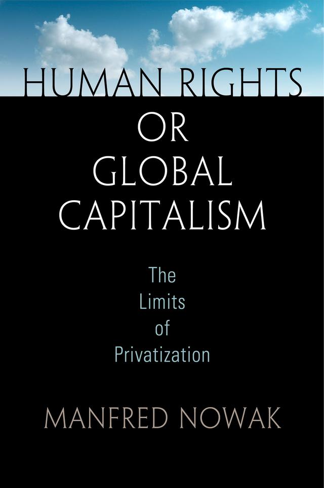 Human Rights or Global Capitalism by Manfred Nowak