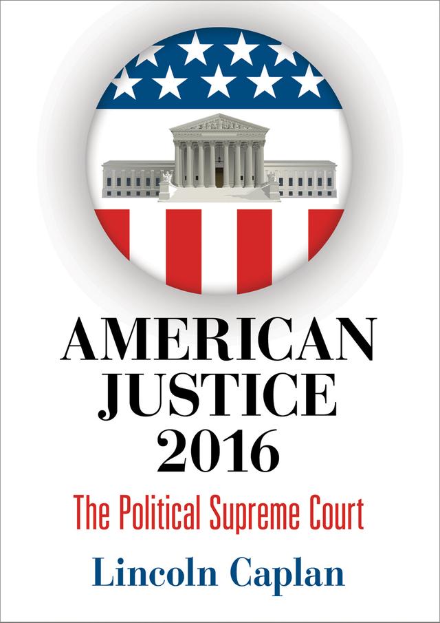 American Justice 2016 by Lincoln Caplan