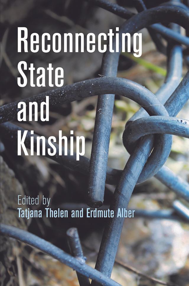 Reconnecting State and Kinship by Erdmute Alber, Tatjana Thelen