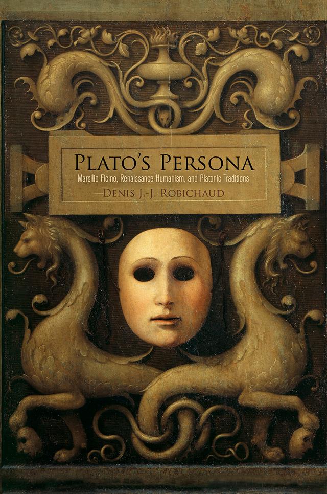 Plato's Persona by Denis J.-J. Robichaud