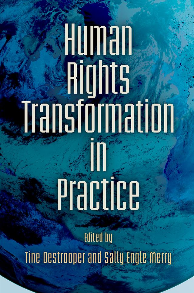 Human Rights Transformation in Practice by Sally Engle Merry, Tine Destrooper