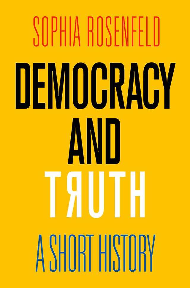 Democracy and Truth by Sophia Rosenfeld