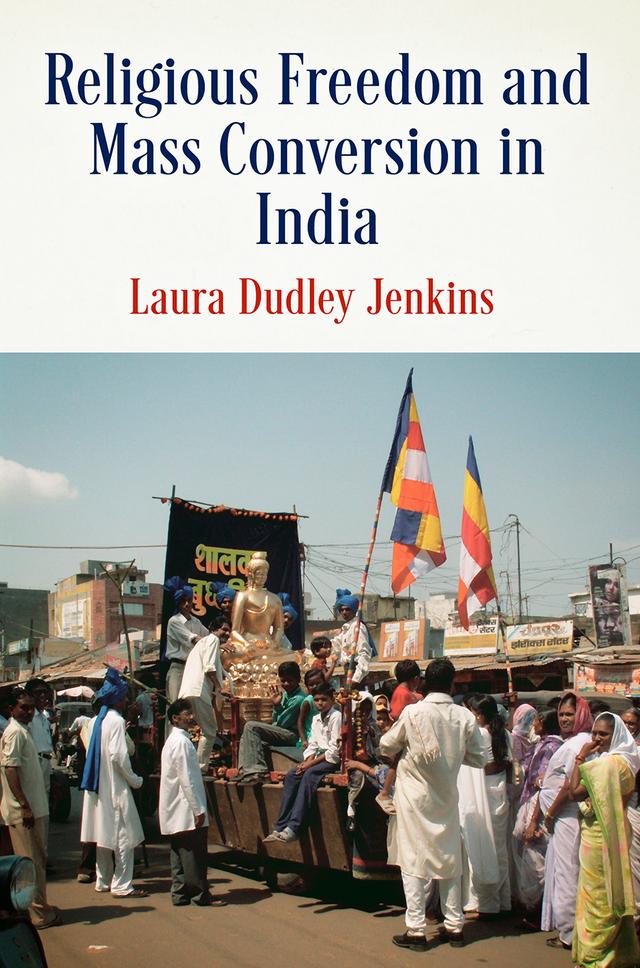 Religious Freedom and Mass Conversion in India by Laura Dudley Jenkins