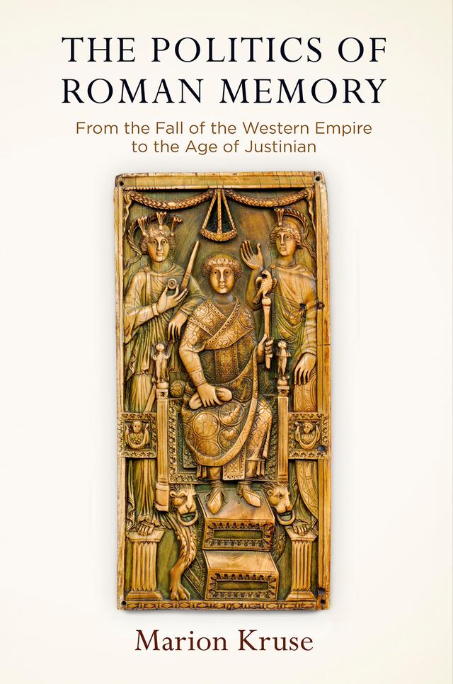 The Politics of Roman Memory by Marion Kruse