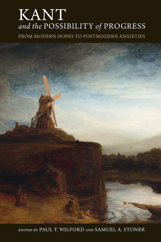 Kant and the Possibility of Progress by Paul T. Wilford, Samuel A. Stoner, Samuel Stoner