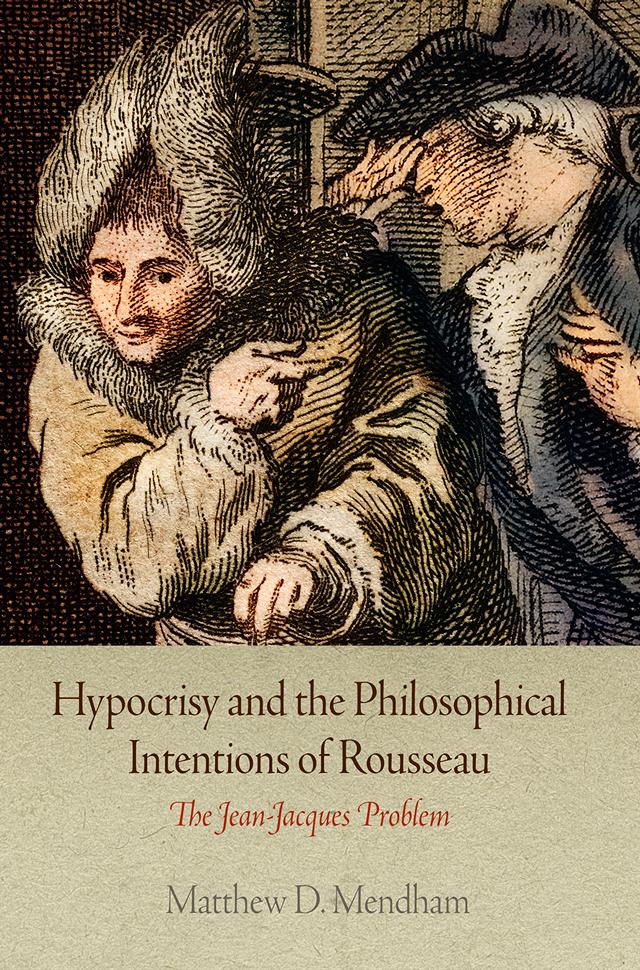 Hypocrisy and the Philosophical Intentions of Rousseau by Matthew D. Mendham
