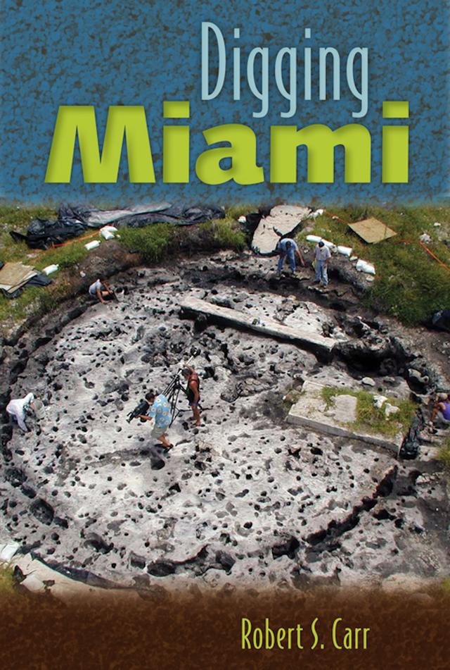 Digging Miami by Robert S Carr