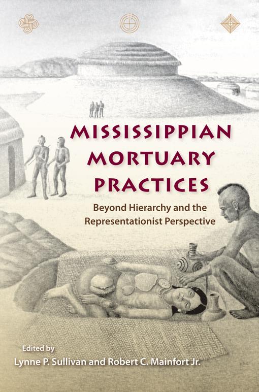 Mississippian Mortuary Practices by Lynne P. Sullivan, Robert C. Mainfort