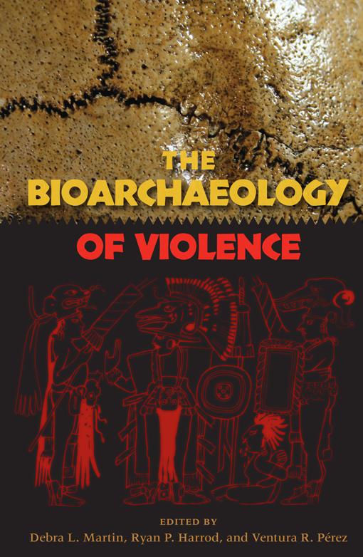 The Bioarchaeology of Violence by Debra L. Martin, Ryan P. Harrod