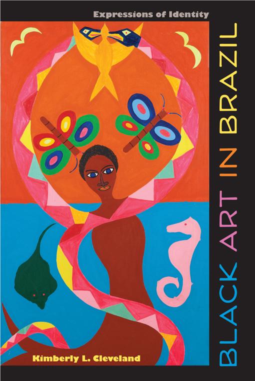 Black Art in Brazil by Kimberly L. Cleveland