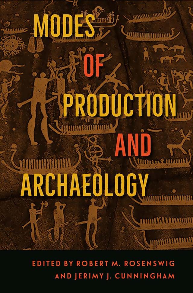 Modes of Production and Archaeology by Jerimy J. Cunningham, Robert M. Rosenswig