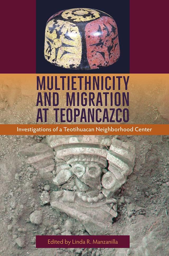 Multiethnicity and Migration at Teopancazco by Linda R. Manzanilla