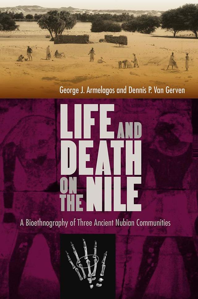Life and Death on the Nile by Dennis P. Van Gerven, George J. Armelagos