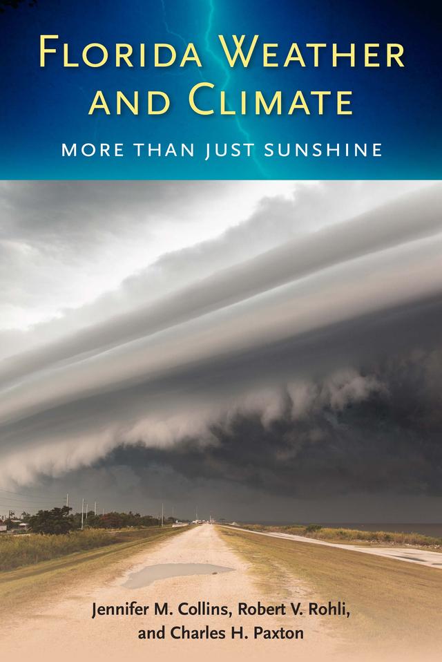 Florida Weather and Climate by Charles H. Paxton, Jennifer M. Collins, Robert V. Rohli