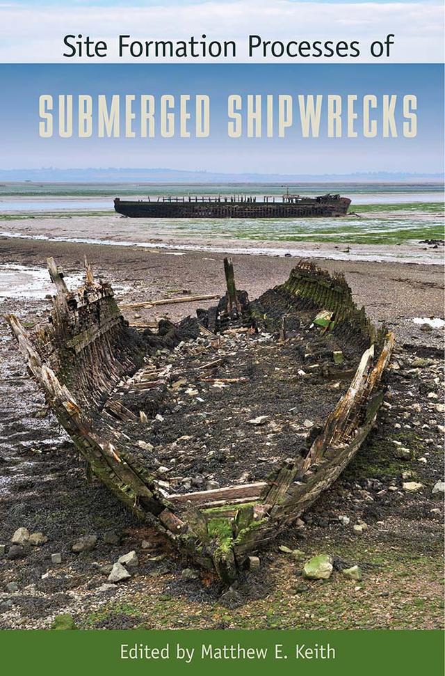 Site Formation Processes of Submerged Shipwrecks by Matthew E. Keith