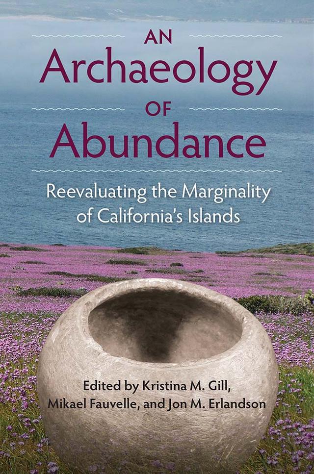 An Archaeology of Abundance by Jon M. Earlandson, Kristina M. Gill, Mikael Fauvelle
