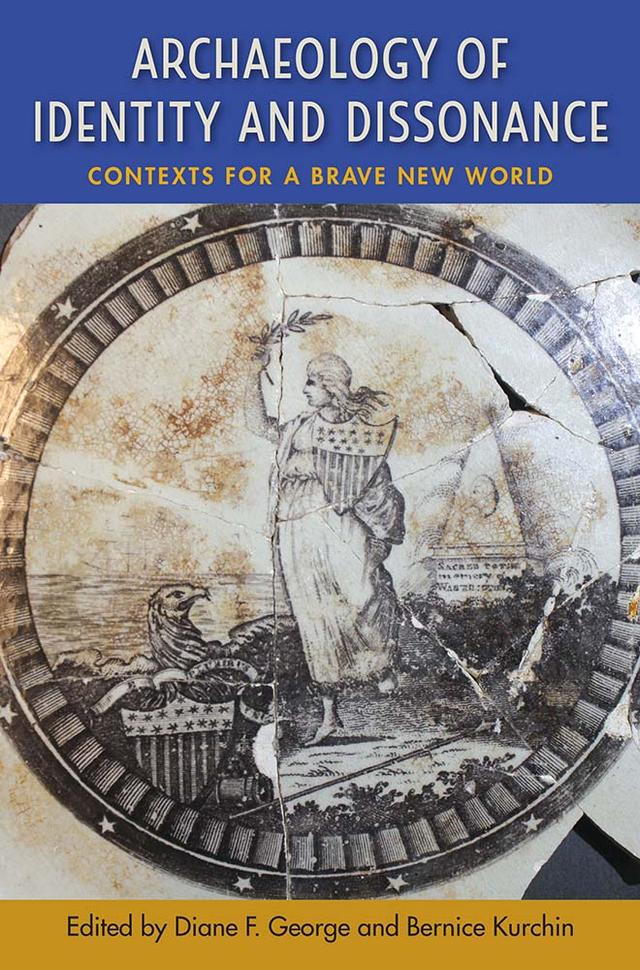 Archaeology of Identity and Dissonance by Bernice Kurchin, Diane F. George