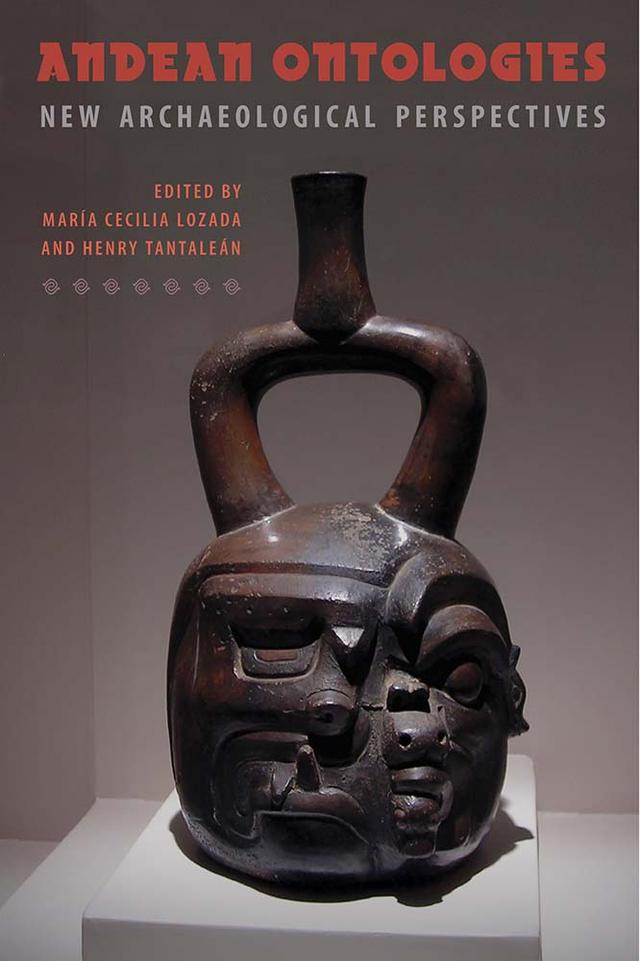 Andean Ontologies by Henry Tantaleán, María Cecilia Lozada